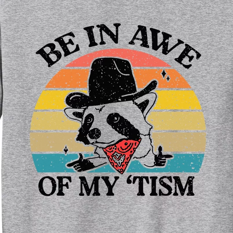 Be In Awe Of My Tism Retro Style Funny Tall Sweatshirt