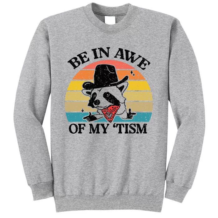 Be In Awe Of My Tism Retro Style Funny Tall Sweatshirt