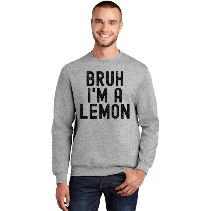 Bruh IM A Lemon Funny Halloween Costume Tall Sweatshirt