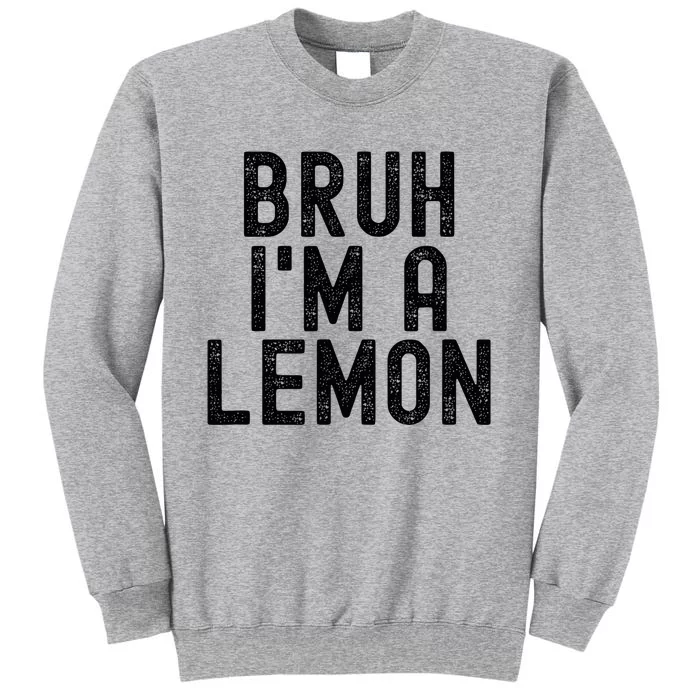 Bruh IM A Lemon Funny Halloween Costume Tall Sweatshirt