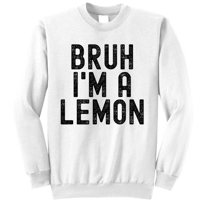 Bruh IM A Lemon Funny Halloween Costume Sweatshirt