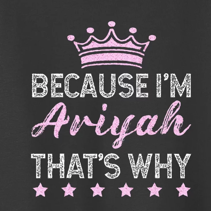 Because IM Ariyah ThatS Why Personalised Ariyah Toddler T-Shirt