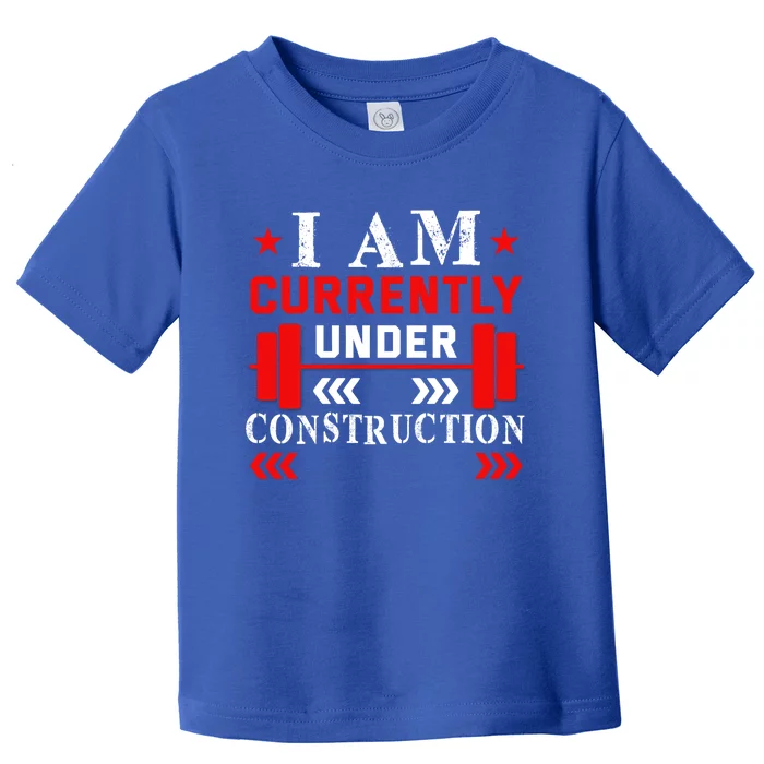 Backprint I Am Currently Under Construction Workout Gift Toddler T-Shirt