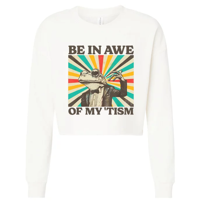 Be In Awe Of My Tism Retro Funny Frog Autism Cropped Pullover Crew