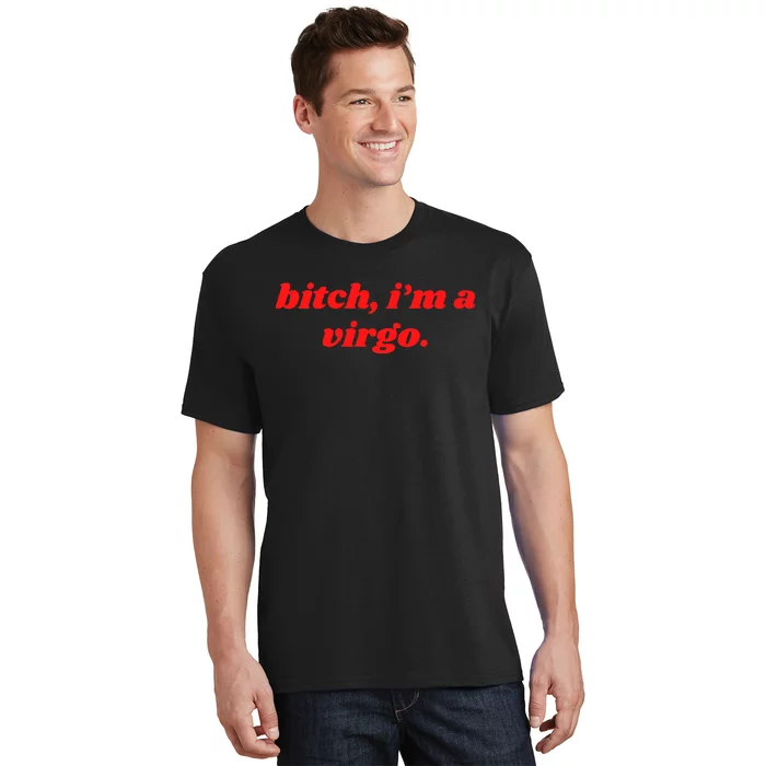 Bitch IM A Virgo Funny Horoscope Slogan Attitude Statement T-Shirt