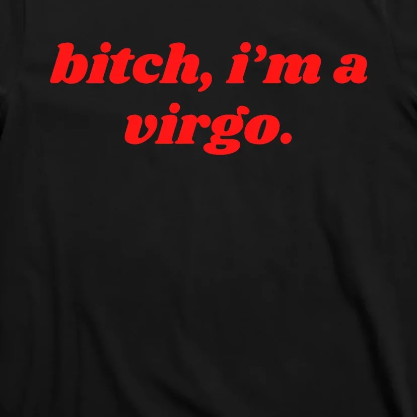 Bitch IM A Virgo Funny Horoscope Slogan Attitude Statement T-Shirt