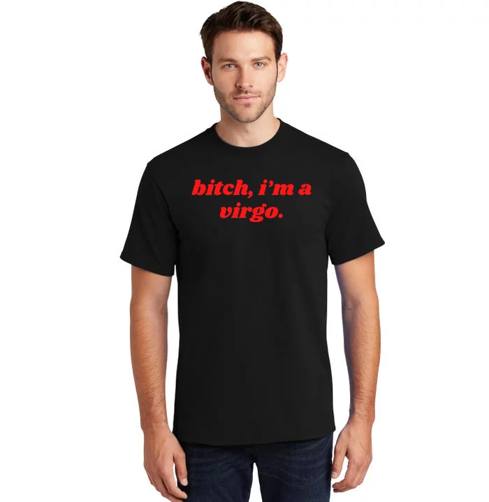 Bitch IM A Virgo Funny Horoscope Slogan Attitude Statement Tall T-Shirt