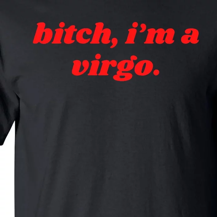 Bitch IM A Virgo Funny Horoscope Slogan Attitude Statement Tall T-Shirt