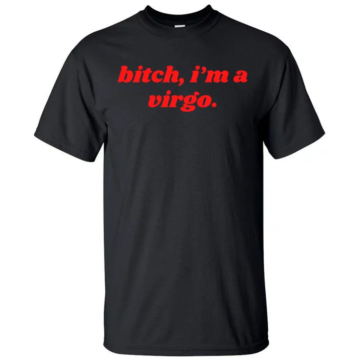 Bitch IM A Virgo Funny Horoscope Slogan Attitude Statement Tall T-Shirt