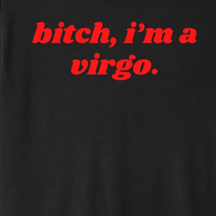 Bitch IM A Virgo Funny Horoscope Slogan Attitude Statement ChromaSoft Performance T-Shirt