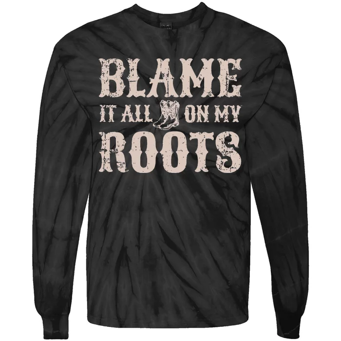 Blame it All on my Roots Texas Southern Tie-Dye Long Sleeve Shirt