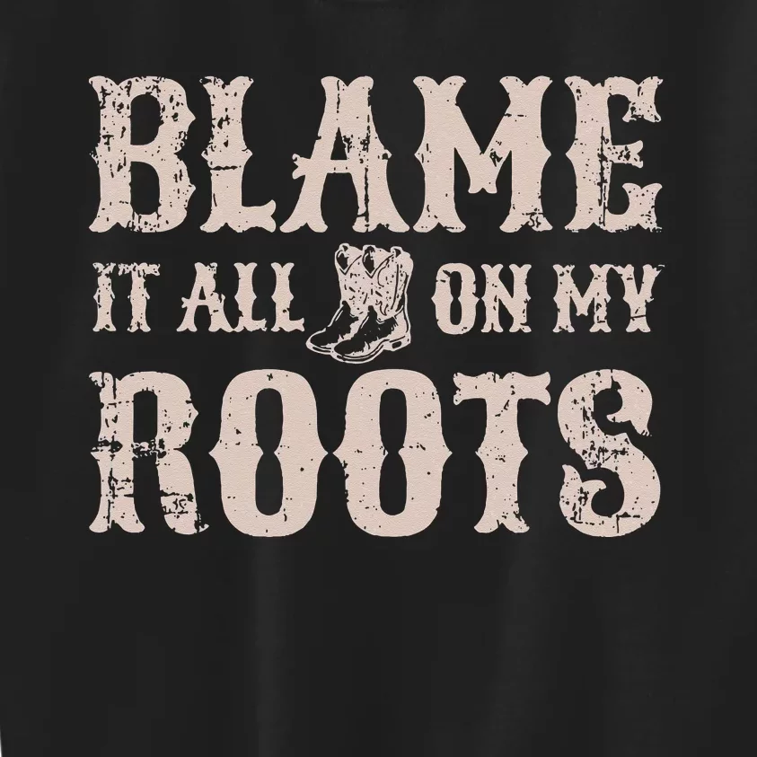 Blame it All on my Roots Texas Southern Kids Sweatshirt