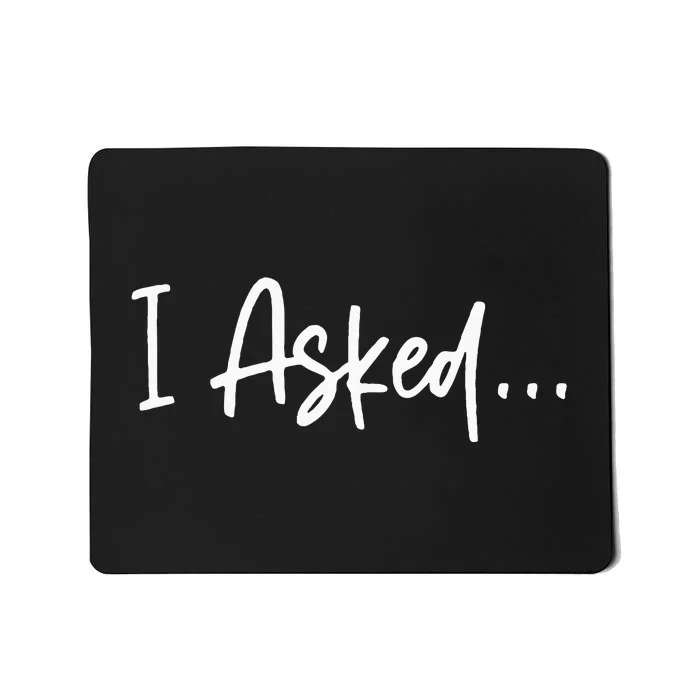 Boyfriend I Asked She Said Yes Couple Funny Fiancé Mousepad