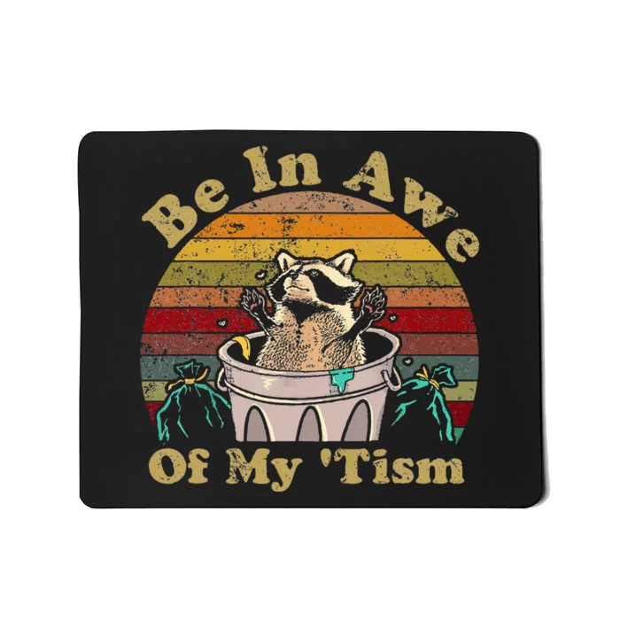 Be In Awe Of My Tism Raccoon Trash Pandas Autistic Mousepad