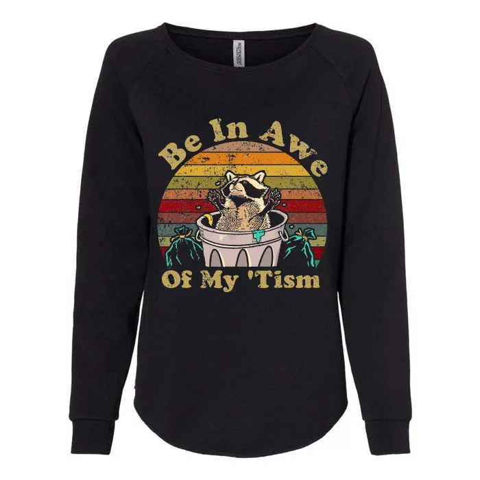 Be In Awe Of My Tism Raccoon Trash Pandas Autistic Womens California Wash Sweatshirt