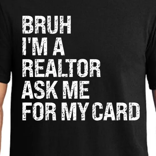 Bruh IM A Realtor Ask Me For My Card Real Estate Agent Team Pajama Set