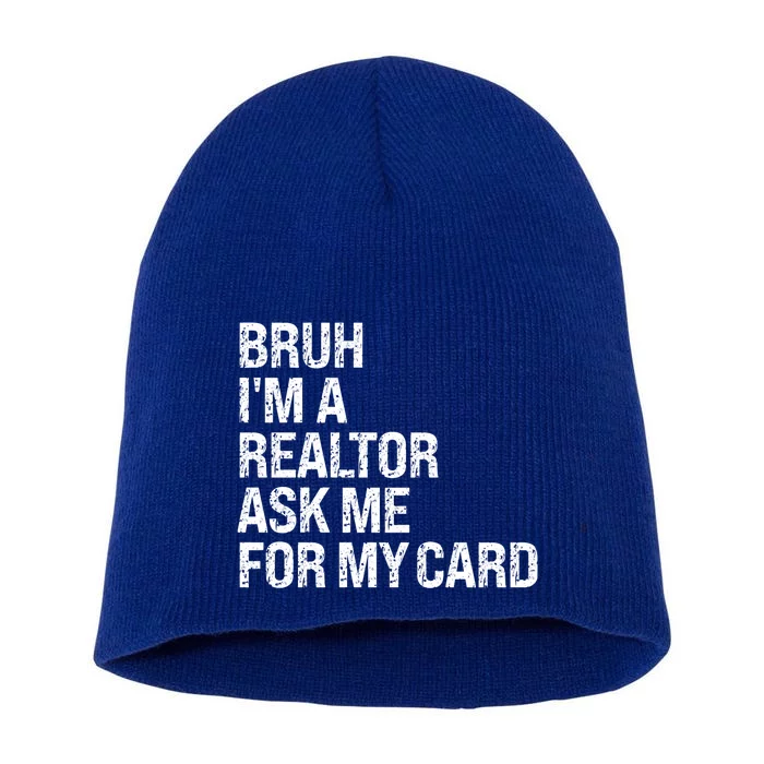 Bruh IM A Realtor Ask Me For My Card Real Estate Agent Team Short Acrylic Beanie