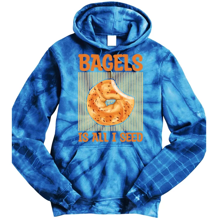 Bagels Is All I Seed Quote Bagel Lover Gift Tie Dye Hoodie