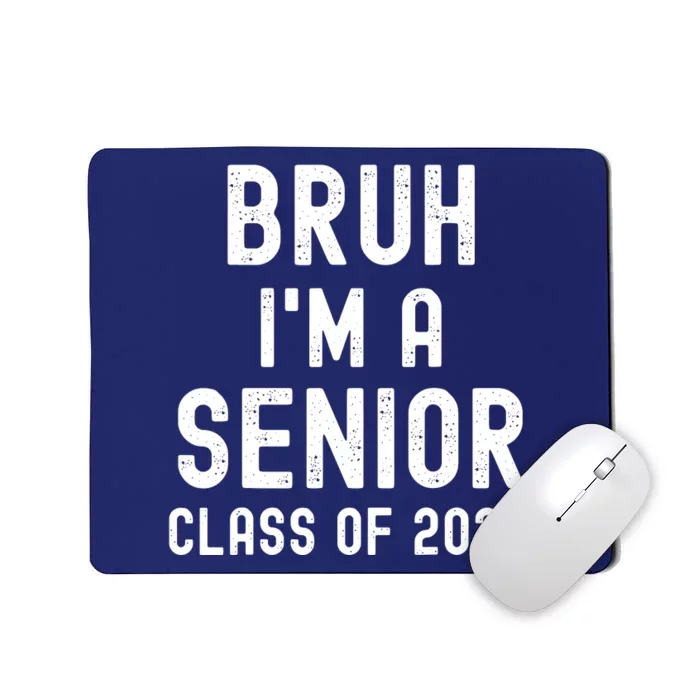 Bruh Im A Senior Class Of 2025 Graduation Senior 2025 Mousepad