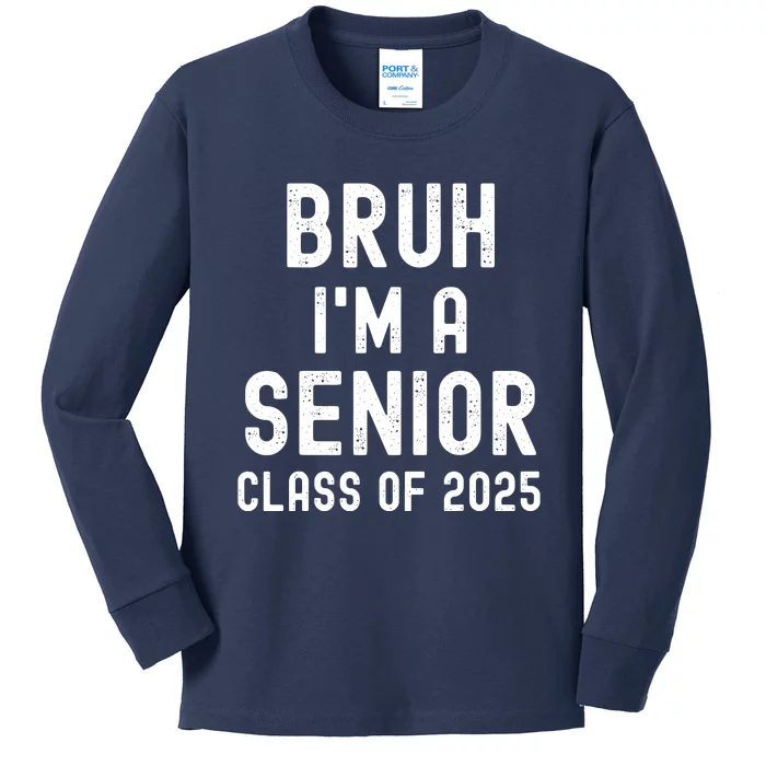 Bruh Im A Senior Class Of 2025 Graduation Senior 2025 Kids Long Sleeve Shirt