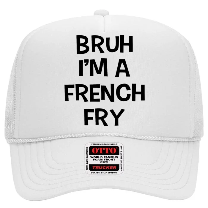 Bruh IM A French Fry Funny Pretend Lazy Halloween Costume High Crown Mesh Trucker Hat