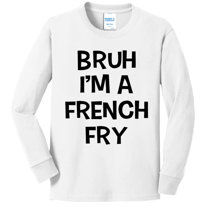 Bruh IM A French Fry Funny Pretend Lazy Halloween Costume Kids Long Sleeve Shirt