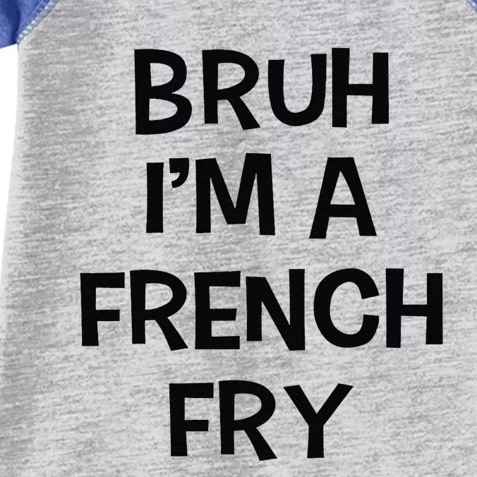 Bruh IM A French Fry Funny Pretend Lazy Halloween Costume Infant Baby Jersey Bodysuit