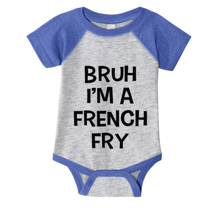 Bruh IM A French Fry Funny Pretend Lazy Halloween Costume Infant Baby Jersey Bodysuit