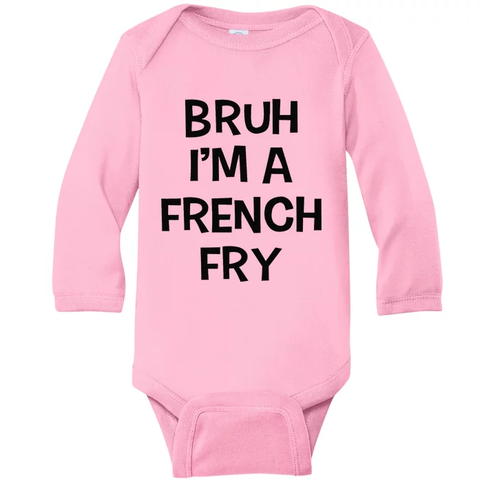 Bruh IM A French Fry Funny Pretend Lazy Halloween Costume Baby Long Sleeve Bodysuit