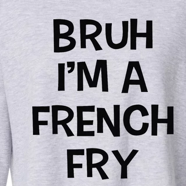 Bruh IM A French Fry Funny Pretend Lazy Halloween Costume Cropped Pullover Crew