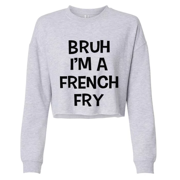 Bruh IM A French Fry Funny Pretend Lazy Halloween Costume Cropped Pullover Crew