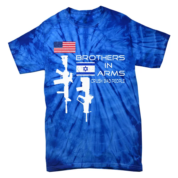 Brothers In Arms Crush Bad People USA Flag Love Israeli Tie-Dye T-Shirt