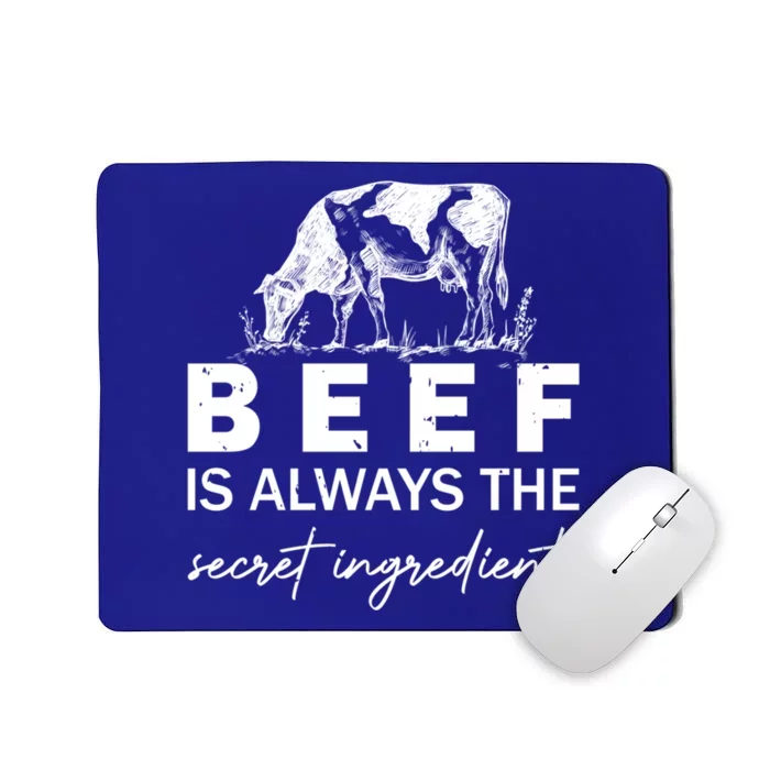 Beef Is Always The Secret Ingredient Food Cow Beef Lovers Gift Mousepad