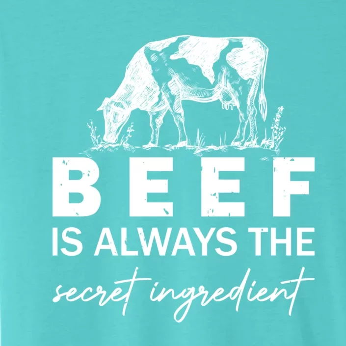 Beef Is Always The Secret Ingredient Food Cow Beef Lovers Gift ChromaSoft Performance T-Shirt