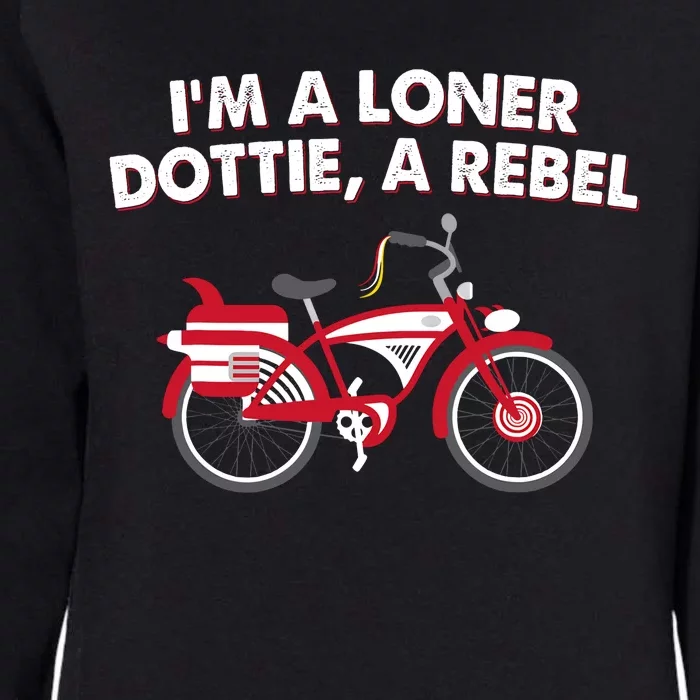 Bicycle Im A Loner Dottie A Rebel Womens California Wash Sweatshirt