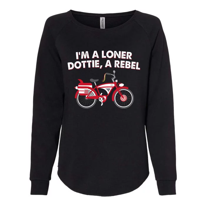 Bicycle Im A Loner Dottie A Rebel Womens California Wash Sweatshirt