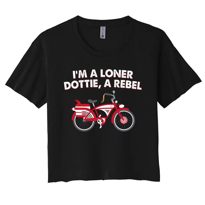 Bicycle Im A Loner Dottie A Rebel Women's Crop Top Tee