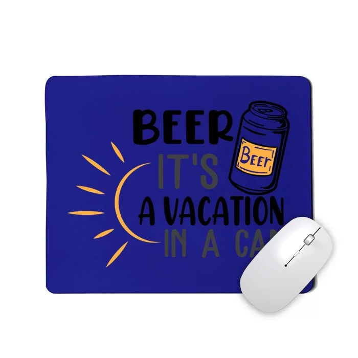 Beer ItS A Vacation In A Can National Beer Day Gift Mousepad