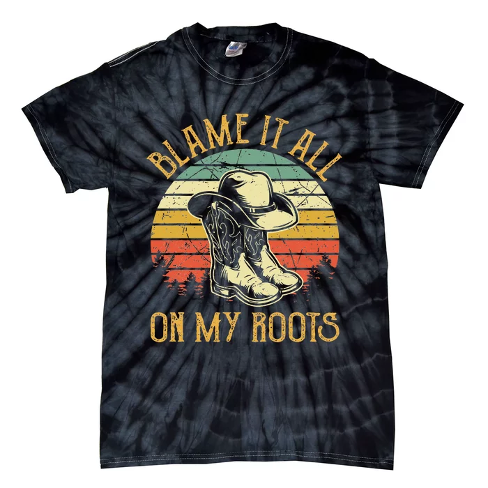 Blame It All On My Roots Country Music Lover Tie-Dye T-Shirt