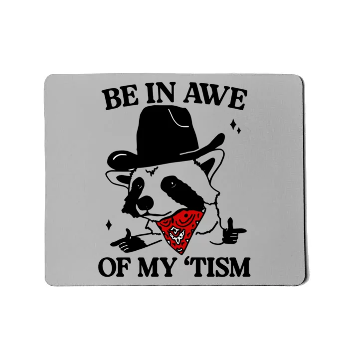 Be In Awe Of My Tism Mousepad