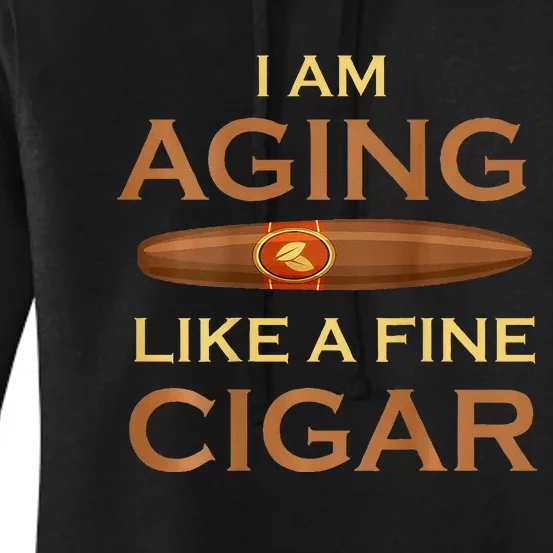 Backprint I Am Aging Like A Fine Cigar Women's Pullover Hoodie