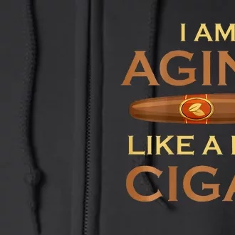 Backprint I Am Aging Like A Fine Cigar Full Zip Hoodie