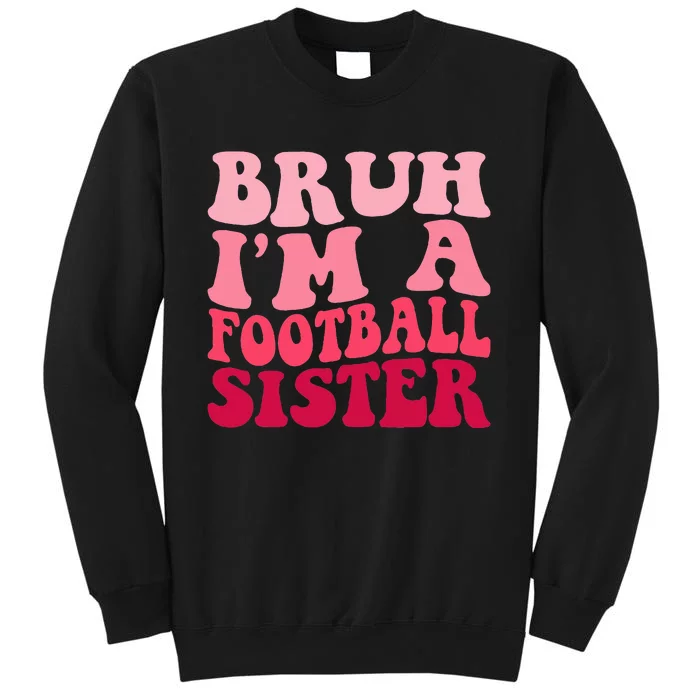 Bruh Im a Football Sister Sports High School Football Player Sweatshirt