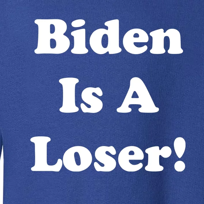 Biden Is A Loser Toddler Sweatshirt