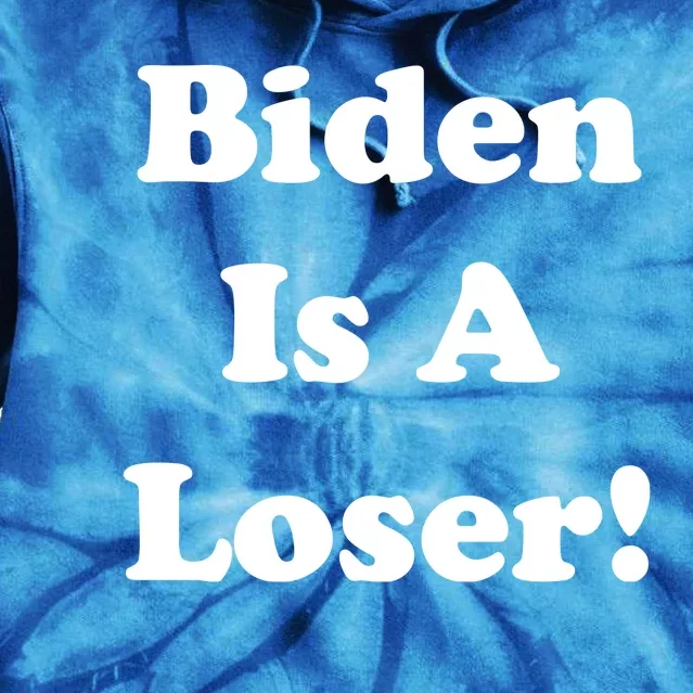 Biden Is A Loser Tie Dye Hoodie