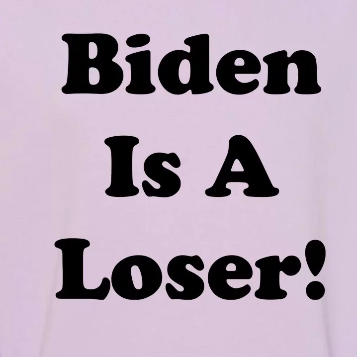 Biden Is A Loser Garment-Dyed Sweatshirt