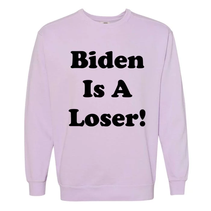 Biden Is A Loser Garment-Dyed Sweatshirt