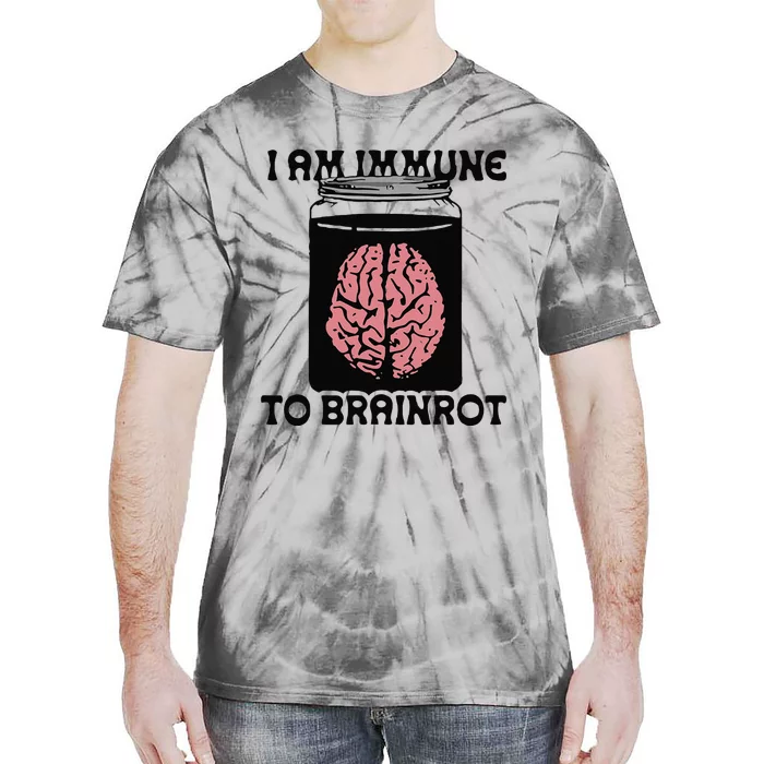 Brain I Am Immune To Brainrot Tie-Dye T-Shirt