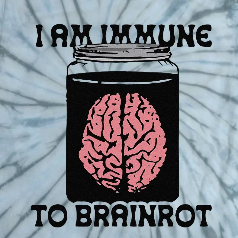 Brain I Am Immune To Brainrot Tie-Dye T-Shirt