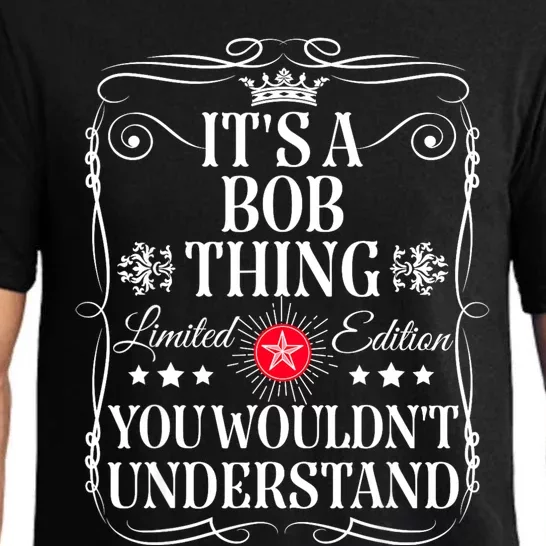 Bob ItS A Bob Thing You WouldnT Understand Funny Bob Name Pajama Set